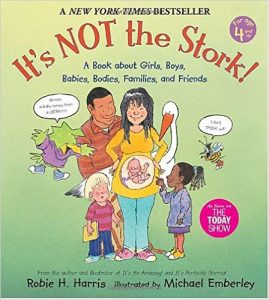 It’s NOT the Stork! A Book about Girls, Boys, Babies, Bodies, Families, and Friends
