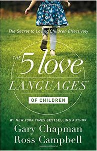 The 5 Love Languages of Children: The Secret to Loving Children Effectively by Gary D. Chapman