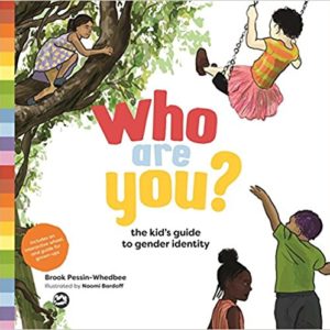 Who Are You? The Kid's Guide to Gender Identity by Brook Pessin-Whedbee